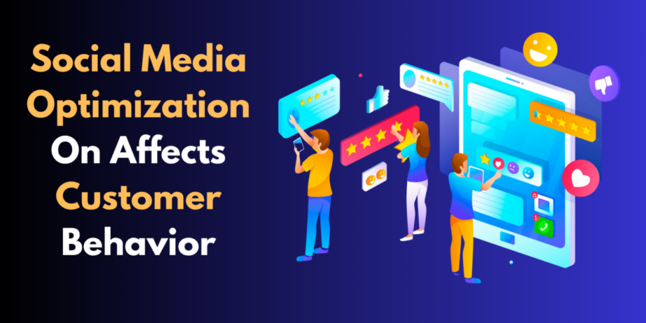 Social Media Optimization Impact on Customer Behavior