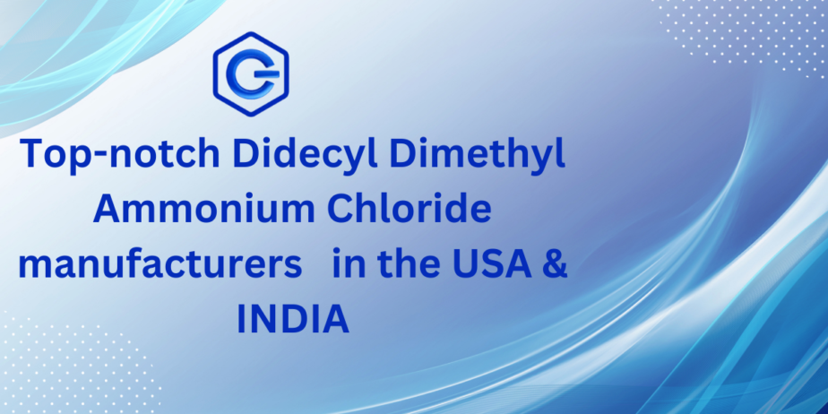 Top notch Didecyl Dimethyl Ammonium Chloride manufacturers and Pharmaceutical suppliers